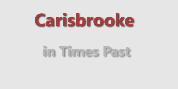 Carisbrooke in Times Past